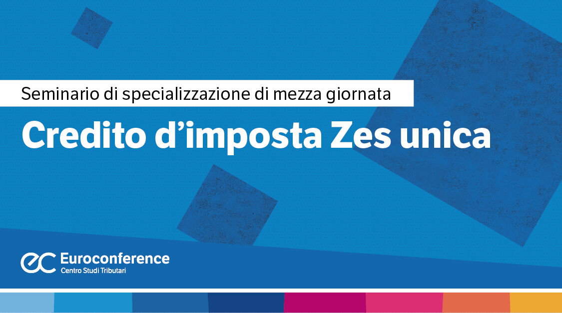 Immagine Credito d’imposta ZES unica | Euroconference